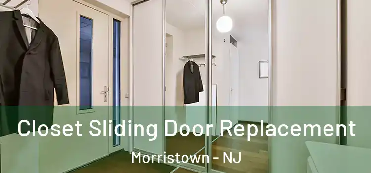 Closet Sliding Door Replacement Morristown - NJ