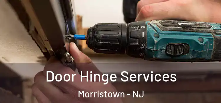  Door Hinge Services Morristown - NJ