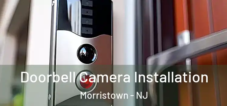  Doorbell Camera Installation Morristown - NJ