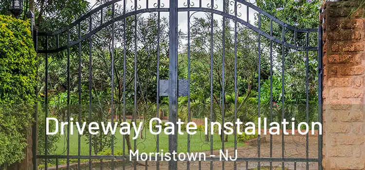 Driveway Gate Installation Morristown - NJ