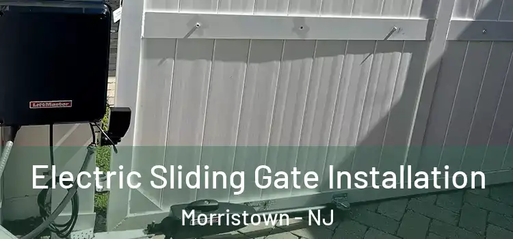 Electric Sliding Gate Installation Morristown - NJ