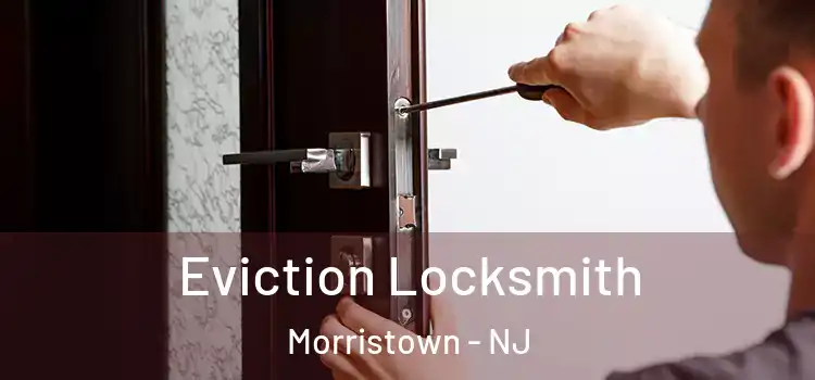 Eviction Locksmith Morristown - NJ