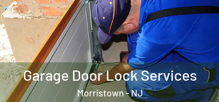 Garage Door Lock Services Morristown - NJ