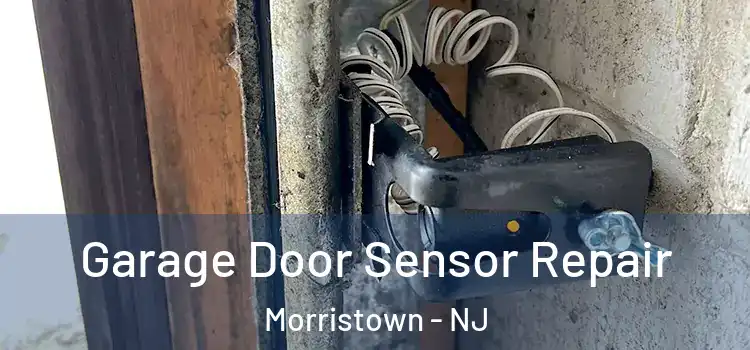 Garage Door Sensor Repair Morristown - NJ