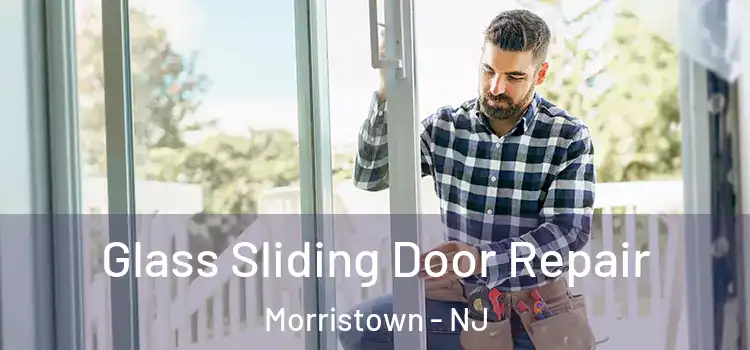 Glass Sliding Door Repair Morristown - NJ