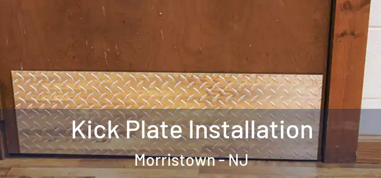 Kick Plate Installation Morristown - NJ