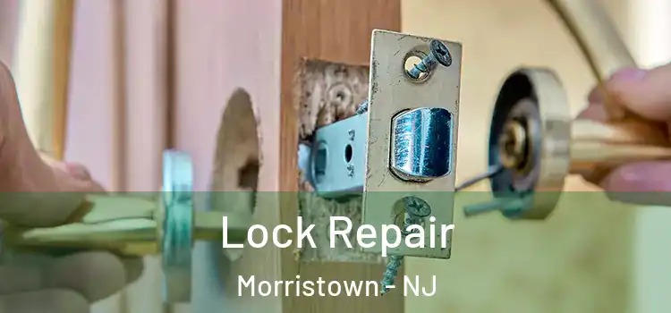 Lock Repair Morristown - NJ