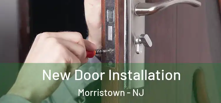 New Door Installation Morristown - NJ