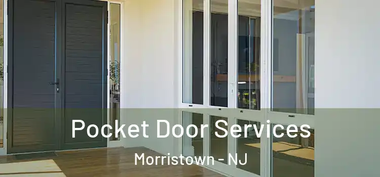 Pocket Door Services Morristown - NJ