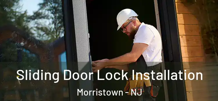 Sliding Door Lock Installation Morristown - NJ