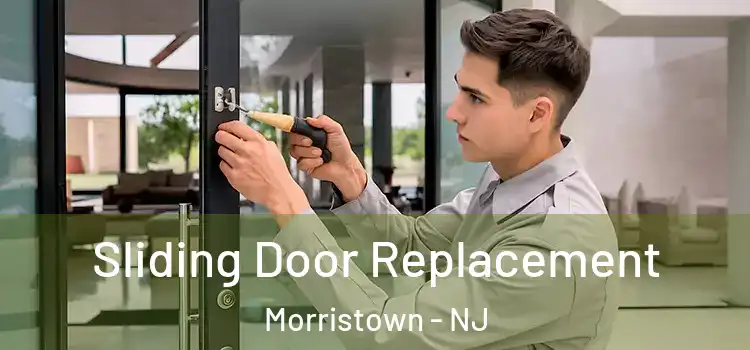 Sliding Door Replacement Morristown - NJ