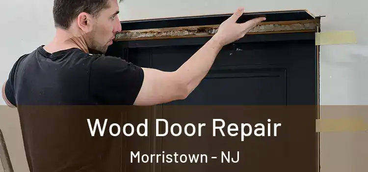 Wood Door Repair Morristown - NJ